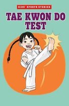 Tae Kwon Do Test Kids' Sport Stories