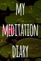 My Meditation Diary: 119 pages to record your meditations - ideal way to reflect and ideal gift for anyone who enjoys meditation!