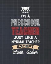 I'm A Preschool Teacher Just Like A Normal Teacher Except Much Cooler