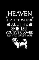 Heaven a Place Where All the Shih Tzu You Ever Loved Run to Greet You: Cute Shih Tzu Default Ruled Notebook, Great Accessories & Gift Idea for Shih Tz