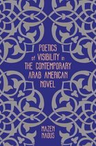 Poetics of Visibility in the Contemporary Arab American Novel