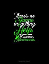 There's No Shame In Getting Help Depression Awareness: Cornell Notes Notebook
