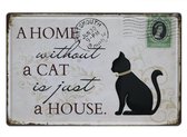 Wandbord – A home without a cat – Kat - Katten - Vintage - Retro - Wanddecoratie – Reclame bord – Restaurant – Kroeg - Bar – Cafe - Horeca – Metal Sign - 20x30cm