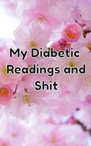 My Diabetic Readings and Shit: Record 2 Years of Glucose, Food and More.