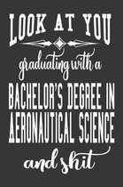 Look At You Graduating With A Bachelor'S Degree In Aeronautical Science And Shit