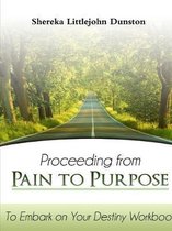 Proceeding from Pain to Purpose