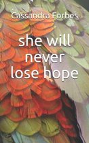 she will never lose hope