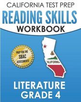 CALIFORNIA TEST PREP Reading Skills Workbook Literature Grade 4: Preparation for the Smarter Balanced Tests