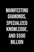 Manifesting Diamonds Specialized Knowledge And 500 Billion: A soft cover blank lined journal to jot down ideas, memories, goals, and anything else tha