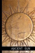 Ancient sun: small lined SUN Notebook / Travel Journal to write in (6'' x 9'') 120 pages