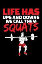 Life Has Ups and Downs We Call Them Squats: A Journal, Notepad, or Diary to write down your thoughts. - 120 Page - 6x9 - College Ruled Journal - Writi