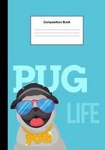 Composition Book: PUG Life Wide Ruled College Notebook 7x10 inch