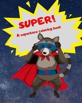 Super!: A Superhero Coloring Book