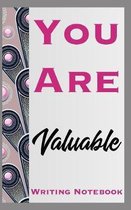 You Are Valuable Writing Notebook