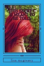 this secret, is meant to be told.: secret series