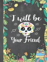 I Will Be Your Friend: Anti Bullying School Notebook College Gift for Students, Teacher, Kids To Write Goals, Ideas & Thoughts, Writing, Note
