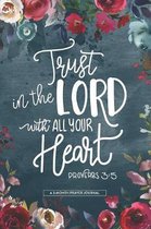Trust In The Lord With All Your Heart Proverbs 3: 5 A 3-Month Prayer Journal