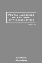 For All Have Sinned And Fall Short Of The Glory Of God: Romans 3:23 Bible Verse: Sermon Notes and Reflection Journal