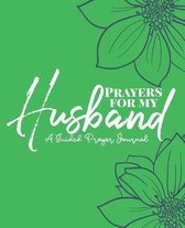 Prayers For My Husband: A Green Floral Guided Scripture Based Prayer Journal, Perfect Place To Keep Your Prayers for Your Husband! Bonus Journ