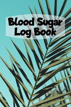 Blood Sugar Log Book: 6x9 Diabetes Diary Or Blood Sugar Log Book For 1 Year / 53 Weeks. Diabetes Journal For Blood Glucose As Organizer, Glu