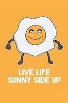 Live Life Sunny Side Up: Fun and Cute Positivity Journal to Write In