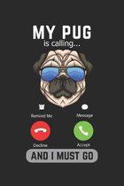 My Pug Is Calling And I Must Go: Lined Notebook