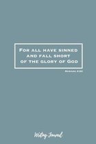 For All Have Sinned And Fall Short Of The Glory Of God: Romans 3:23 Bible Verse: Prayer Journal: 108 Blank Lined Pages Christian Devotional Gift