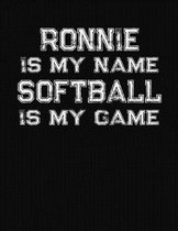 Ronnie Is My Name Softball Is My Game
