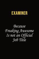 Examiner Because Freaking Awesome Is Not An Official Job Title: Career journal, notebook and writing journal for encouraging men, women and kids. A fr