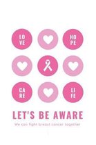 Let's Be Aware We Can Fight Breast Cancer Together: Patients Appointment Logbook, Track and Record Clients/Patients Attendance Bookings, Gifts for Phy