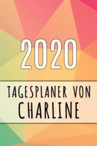 2020 Tagesplaner von Charline: Personalisierter Kalender f�r 2020 mit deinem Vornamen