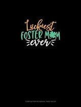 Luckiest Foster Mom Ever