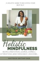 Holistic Mindfulness: A holistic guide to becoming your best self