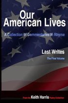Our American Lives, Last Writes: A Collection of Commentaries in Rhyme