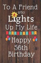 To A Friend Who Lights Up My Life Happy 56th Birthday
