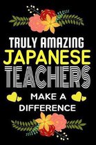 Truly Amazing Japanese Teachers Make A difference: Lined Appreciation Notebook for Teachers, Back to School Teacher Appreciation Gift, 6x9 120 Pages N