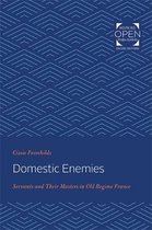 Domestic Enemies – Servants and Their Masters in Old Regime France