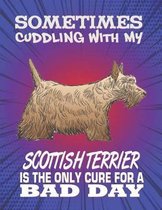 Sometimes Cuddling With My Scottish Terrier Is The Only Cure For A Bad Day