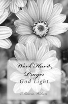 Work Hard Prayer: God Light