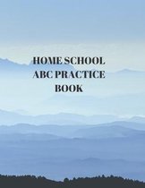 Home School ABC Practice Book: Beginner's English Handwriting Book 110 Pages of 8.5 Inch X 11 Inch Wide and Intermediate Lines with Pages for Each Le