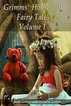 Grimms' Household Fairy Tales: Volume I