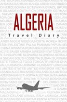 Algeria Travel Diary: Travel and vacation diary for Algeria. A logbook with important pre-made pages and many free sites for your travel mem