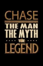 Chase The Man The Myth The Legend: Chase Journal 6x9 Notebook Personalized Gift For Male Called Chase The Man The Myth The Legend