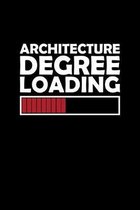 Architecture Degree Loading: College Ruled Line Paper Blank Journal to Write In - Lined Writing Notebook for Middle School and College Students