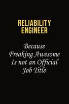 Reliability Engineer Because Freaking Awesome Is Not An Official Job Title: Career journal, notebook and writing journal for encouraging men, women an