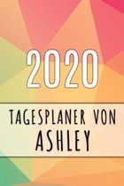 2020 Tagesplaner von Ashley: Personalisierter Kalender f�r 2020 mit deinem Vornamen