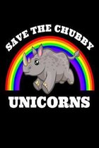 Save The Chubby Unicorn: Rhino Activist Endangered Funny Unicorn Lover Gift Idea Homework Book Notepad Notebook Composition and Journal Gratitu