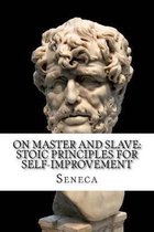 On Master and Slave: Stoic Principles for Self-Improvement