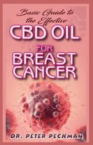 Basic Guide to the Effective CBD Oil for Brest Cancer: the complete guide on everything you need to know about how CBD oil effectually cures breast ca