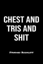 Chest And Tris And Shit Standard Booklets: A softcover fitness tracker to record five exercises for five days worth of workouts.